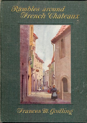 Item #4246 RAMBLES AROUND FRENCH CHATEAUX. Frances M. GOSTLING