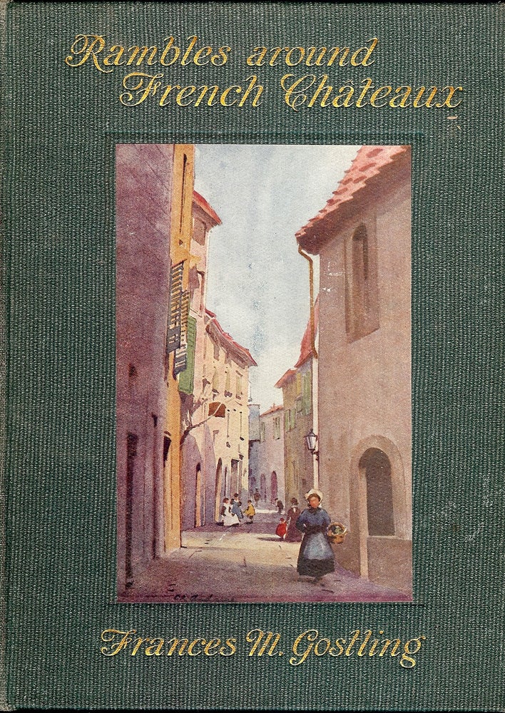 Item #4246 RAMBLES AROUND FRENCH CHATEAUX. Frances M. GOSTLING.