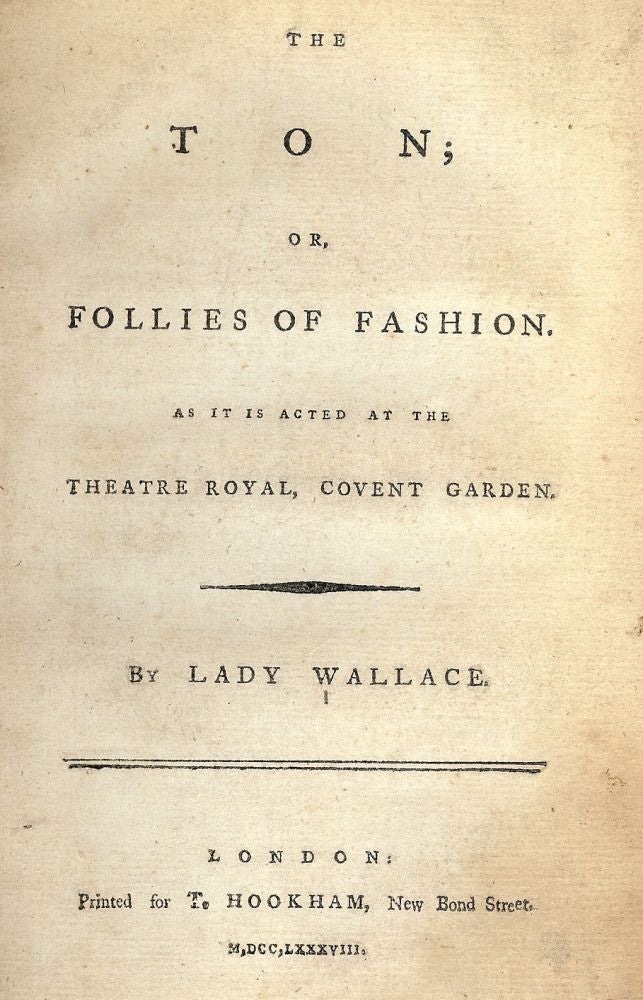 Item #42572 THE TON; OR FOLLIES OF FASHION. Lady WALLACE.