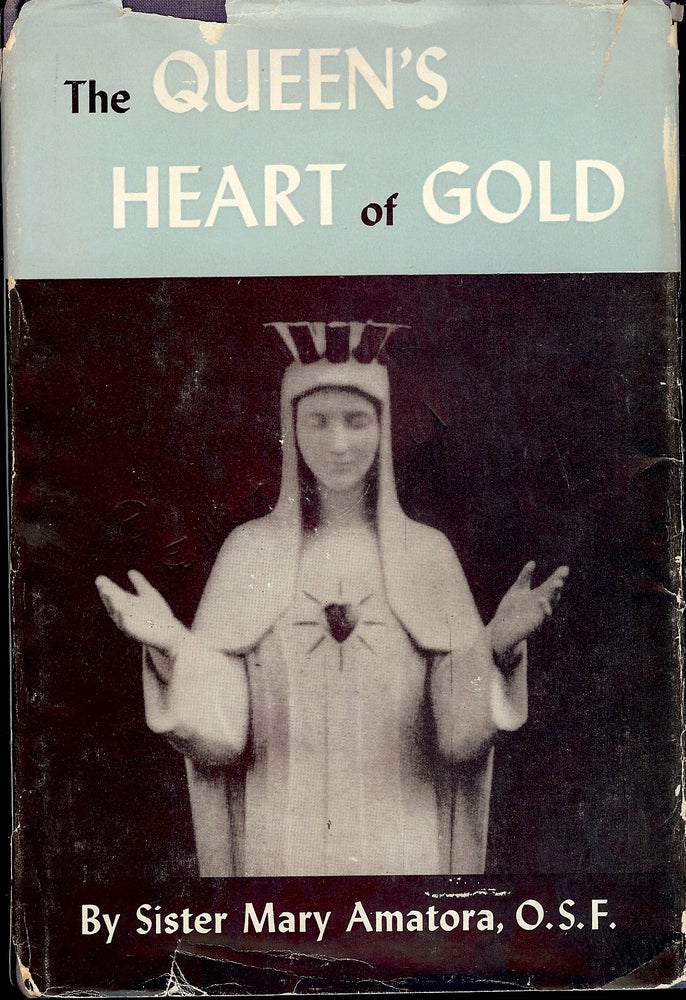 Item #4261 THE QUEEN'S HEART OF GOLD. Sister Mary AMATORA.