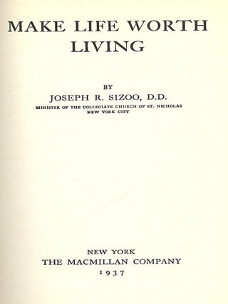 Item #42685 MAKE LIFE WORTH LIVING. Joseph R. SIZOO