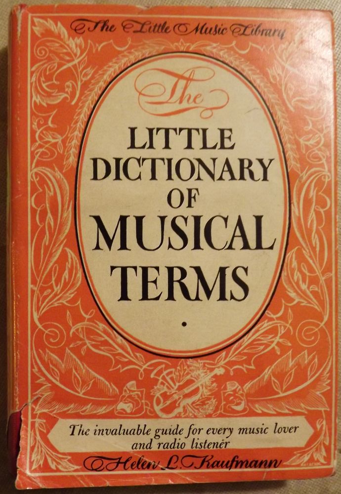 Item #42702 THE LITTLE DICTIONARY OF MUSICAL TERMS. Helen L. KAUFMANN.