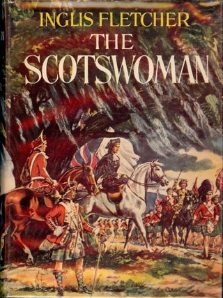 Item #42724 THE SCOTSWOMAN. Inglis FLETCHER