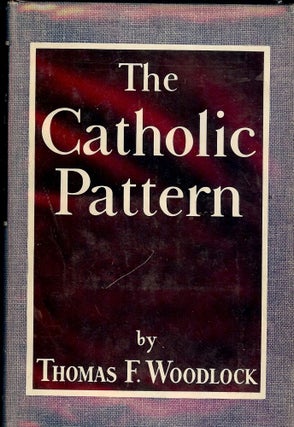 Item #42768 THE CATHOLIC PATTERN. Thomas F. WOODLOCK