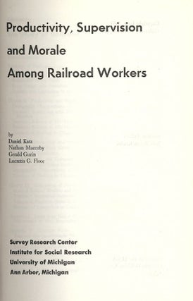 Item #42770 PRODUCTIVITY, SUPERVISION AND MORALE AMONG RAILROAD WORKERS. Nathan MACCOBY