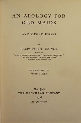 Item #42774 AN APOLOGY FOR OLD MAIDS AND OTHER ESSAYS. Henry Dwight SEDGWICK