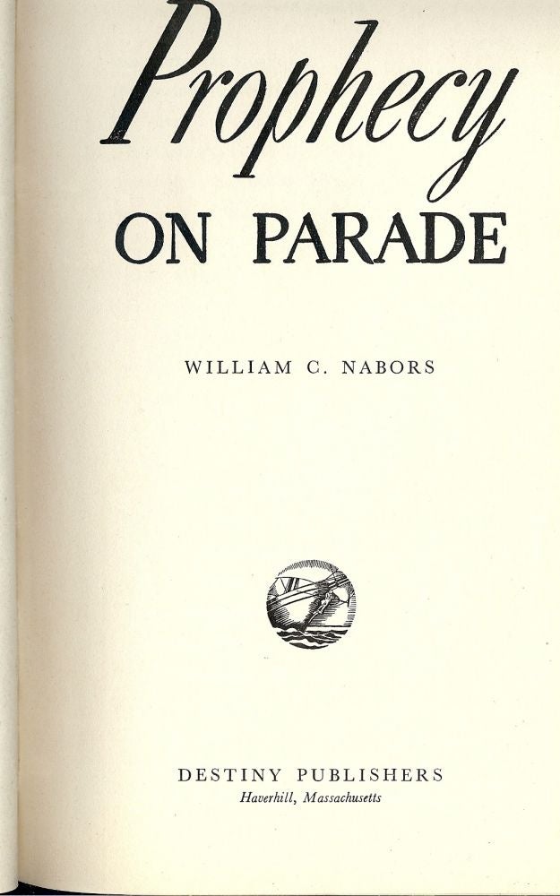 Item #42857 PROPHECY ON PARADE. William C. NABORS.