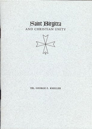 Item #42906 SAINT BIRGITTA AND CHRISTIAN UNITY. George F. KNELLER