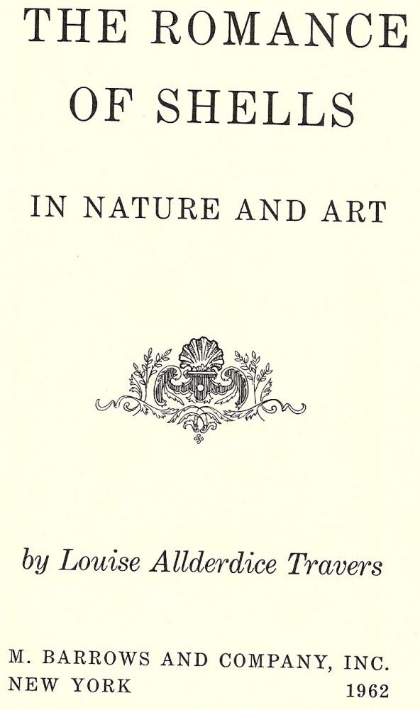 Item #43098 THE ROMANCE OF SHELLS IN NATURE AND ART. Louise Allderdice TRAVERS.