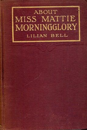Item #4315 ABOUT MISS MATTIE MORNINGGLORY. Lilian BELL