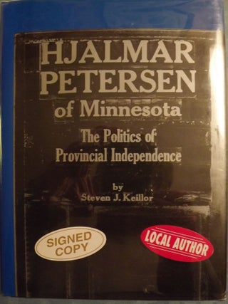 Item #4317 HJALMAR PETERSEN OF MINNESOTA. Steven J. KEILLOR