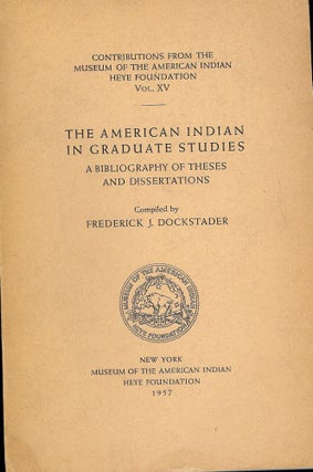 Item #43348 THE AMERICAN INDIAN IN GRADUATE STUDIES. Frederick J. DOCKSTADER