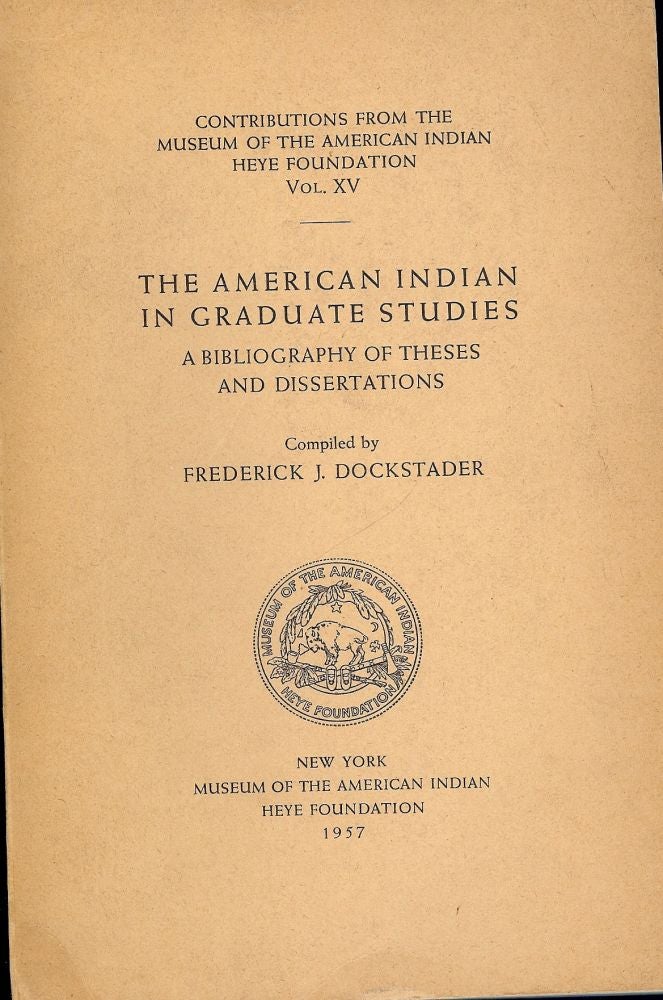 Item #43348 THE AMERICAN INDIAN IN GRADUATE STUDIES. Frederick J. DOCKSTADER.