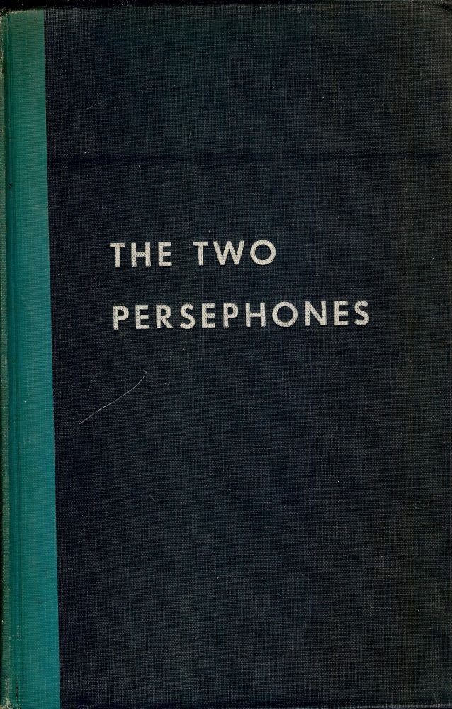 Item #43509 THE TWO PERSEPHONES. Robert MORSE.