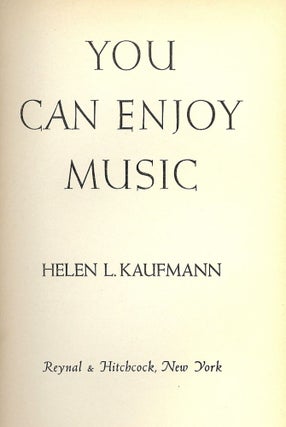Item #43522 YOU CAN ENJOY MUSIC. Helen L. KAUFMANN