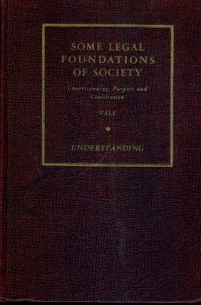 Item #43647 SOME LEGAL FOUNDATIONS OF SOCIETY: VOLUME 1 UNDERSTANDING. Ruby R. VALE