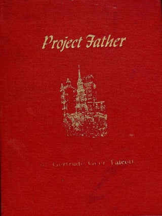 Item #43819 PROJECT FATHER. Gertrude Geer TALCOTT