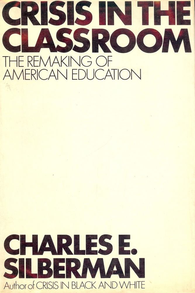 Item #43913 CRISIS IN THE CLASSROOM: THE REMAKING OF AMERICAN EDUCATION. Charles E. SILBERMAN.