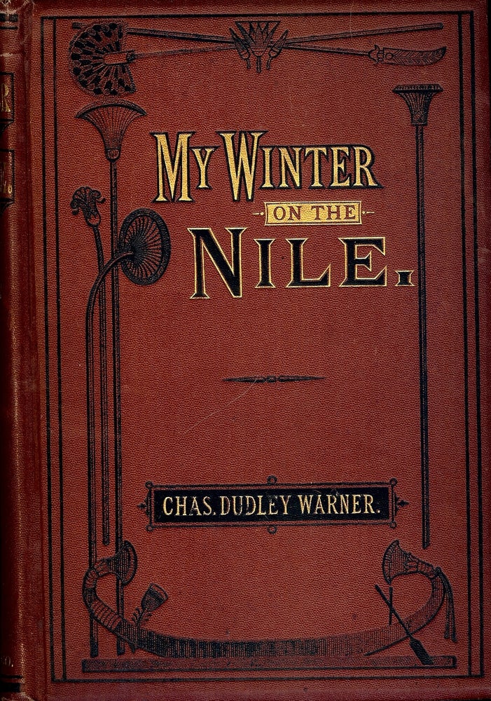 Item #4397 MY WINTER ON THE NILE. Charles Dudley WARNER.