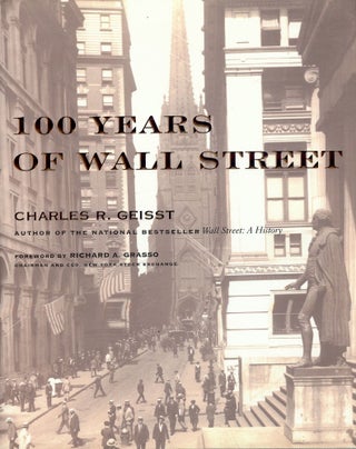 Item #4402 100 YEARS OF WALL STREET G. Charles R. GEISST