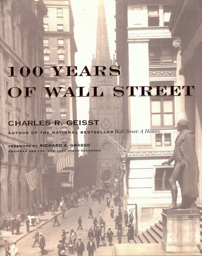 Item #4402 100 YEARS OF WALL STREET G. Charles R. GEISST.
