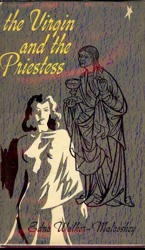 Item #44022 THE VIRGIN AND THE PRIESTESS. Edna WALKER-MALCOSKEY.