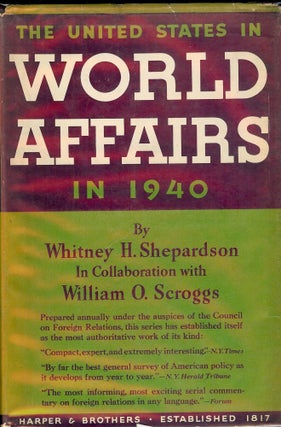 Item #44076 THE UNITED STATES IN WORLD AFFAIRS IN 1940. Whitney H. SHEPARDSON