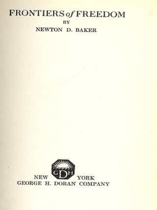 Item #44084 FRONTIERS OF FREEDOM. Newton D. BAKER