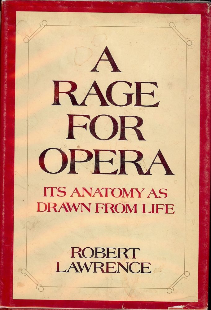 Item #44104 A RAGE FOR OPERA: ITS ANATOMY AS DRAWN FROM LIFE. Robert LAWRENCE.
