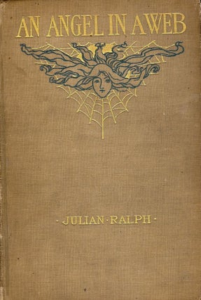 Item #44164 AN ANGEL IN A WEB. Julian RALPH