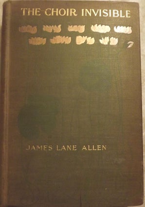 Item #44165 THE CHOIR INVISIBLE. James Lane ALLEN