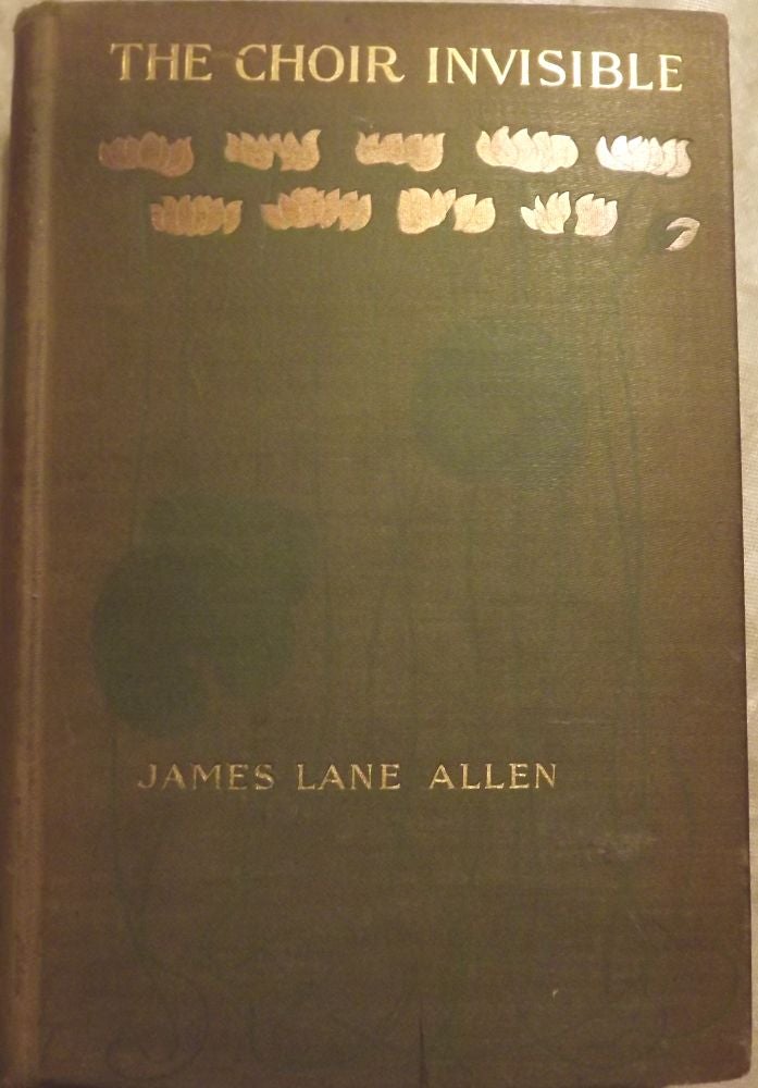 Item #44165 THE CHOIR INVISIBLE. James Lane ALLEN.