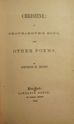 Item #44216 CHRISTINE: TROUBADOUR'S SONG AND OTHER POEMS. George H. MILES