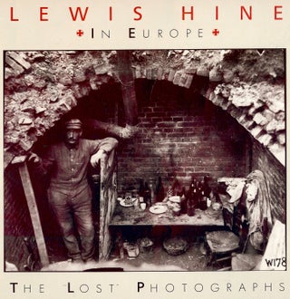 Item #4429 LEWIS HINE IN EUROPE: THE LOST PHOTOGRAPHS. Daile KAPLAN