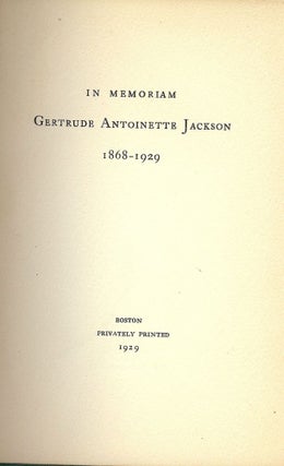 Item #44439 IN MEMORIAM GERTRUDE ANTOINETTE JACKSON 1868-1929. Gertrude Antoinette JACKSON