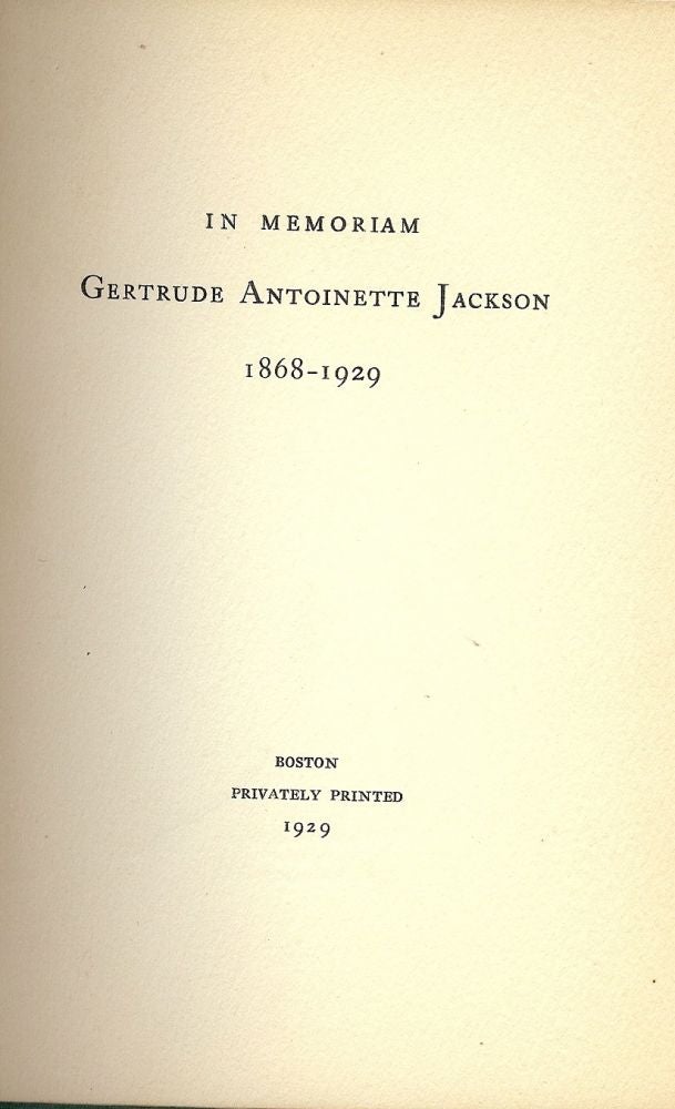 Item #44439 IN MEMORIAM GERTRUDE ANTOINETTE JACKSON 1868-1929. Gertrude Antoinette JACKSON.