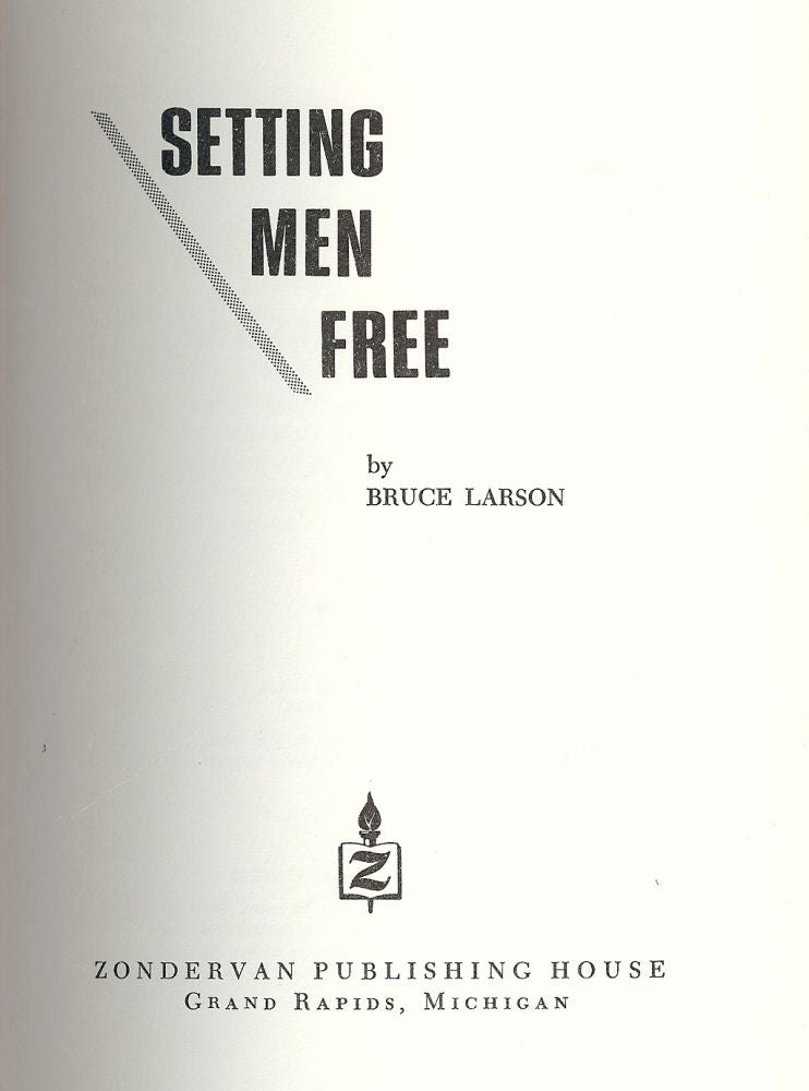 Item #44531 SETTING MEN FREE. Bruce LARSON.