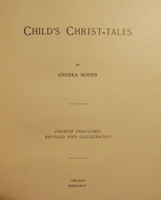 Item #44590 CHILD'S CHRIST-TALES. Andrea HOFER