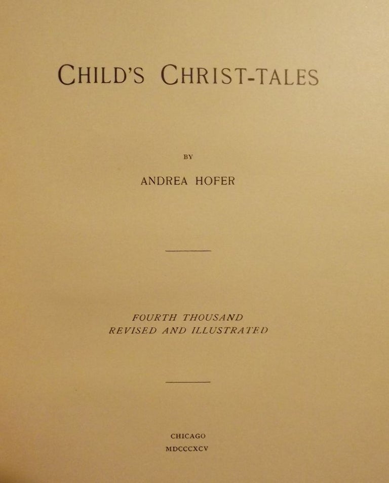 Item #44590 CHILD'S CHRIST-TALES. Andrea HOFER.
