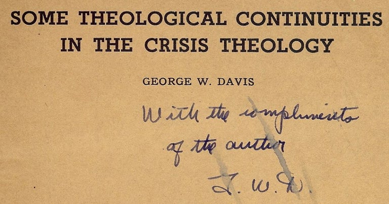 Item #44666 SOME THEOLOGICAL CONTINUITIES IN THE CRISIS THEOLOGY. George W. DAVIS.