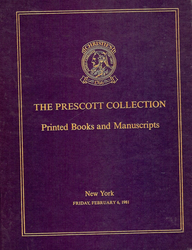 Item #4469 THE PRESCOTT COLLECTION PRINTED BOOKS AND MANUSCRIPTS. CHRISTIE'S.
