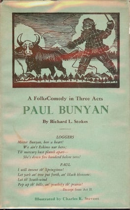 Item #44716 PAUL BUNYAN: A FOLK-COMEDY IN THREE ACTS. Richard L. STOKES