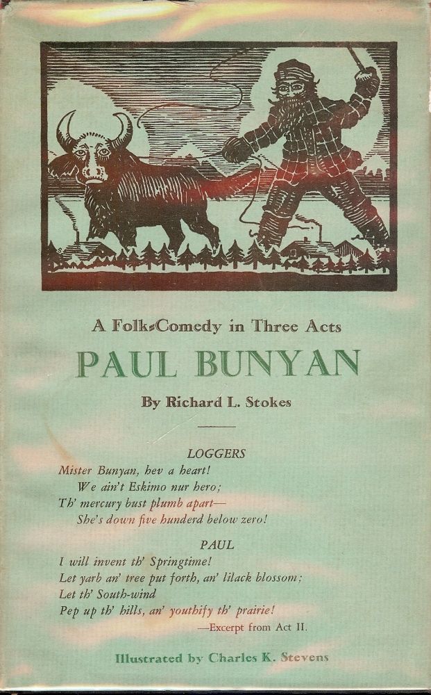 Item #44716 PAUL BUNYAN: A FOLK-COMEDY IN THREE ACTS. Richard L. STOKES.