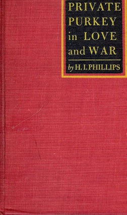 Item #44771 PRIVATE PURKEY IN LOVE AND WAR. H. I. PHILLIPS