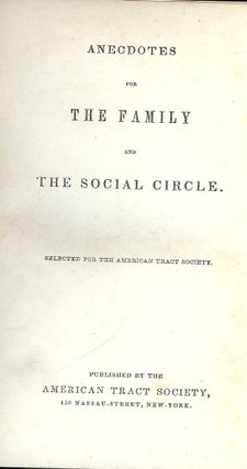 Item #44858 ANECDOTES FOR THE FAMILY AND THE SOCIAL CIRCLE. AMERICAN TRACT SOCIETY