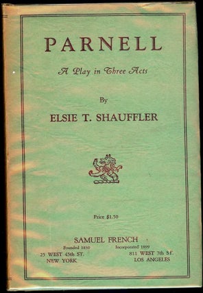 Item #44865 PARNELL: A PLAY IN THREE ACTS. Elsie T. SHAUFFLER
