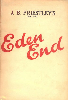 Item #44871 EDEN END: A PLAY IN THREE ACTS. J. B. PRIESTLEY