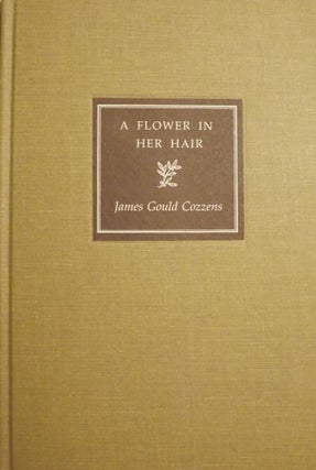 Item #45131 A FLOWER IN HER HAIR. James Gould COZZENS