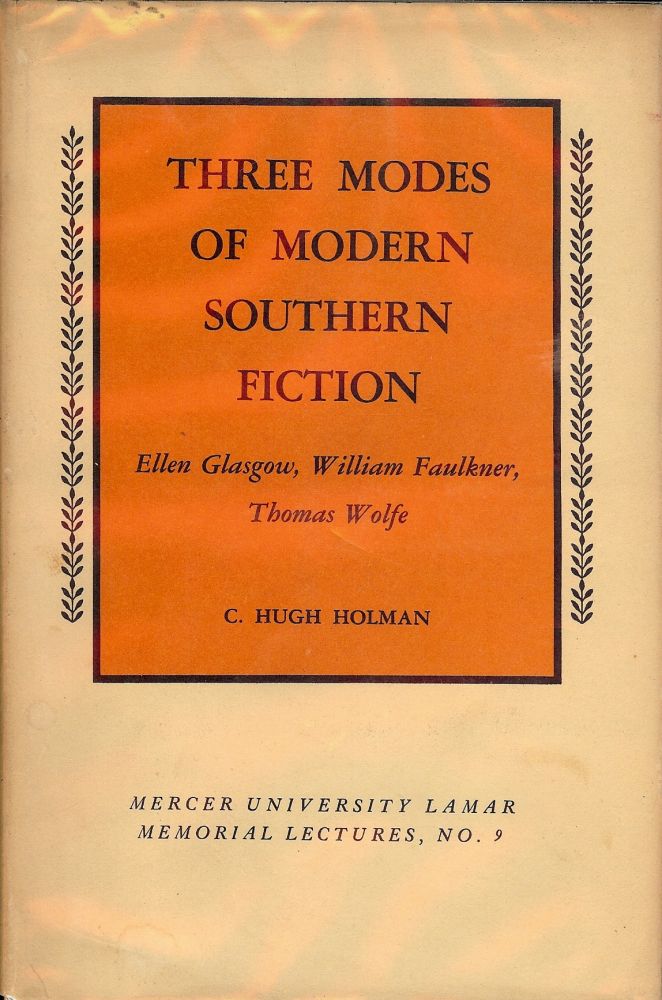 Item #45243 THREE MODES OF MODERN SOUTHERN FICTION. C. Hugh HOLMAN.