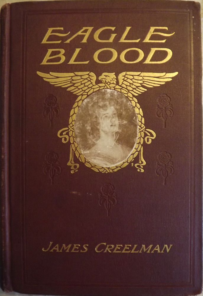 Item #45304 EAGLE BLOOD. James CREELMAN.
